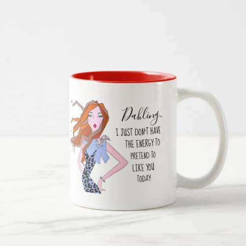 I Dont Have Energy to Pretend to Like You Today Two_Tone Coffee Mug