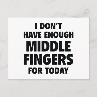 I Don’t Have Enough Middle Fingers For Today Postcard