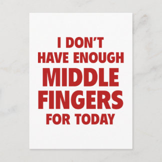I Don’t Have Enough Middle Fingers For Today Postcard