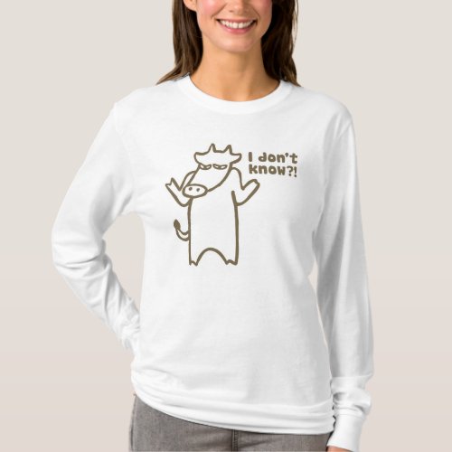 I Dont Know Cartoon Cow Womens Shirt