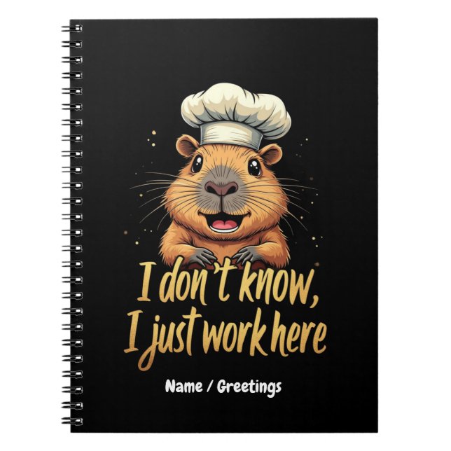 I Don’t Know, I Just Work Here Funny Workplace  Notebook (Front)