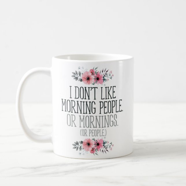 “I Don’t Like Morning People” Funny Coffee Mug (Left)