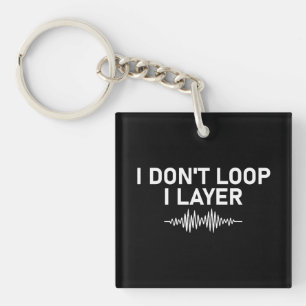 I Don’t Loop I Layer Minimal Music V2 Keychain