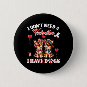 I Don’t Need A Valentine I Have Chihuahua Dogs Mot Button