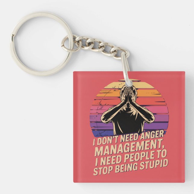 I Don’t Need Anger Management  Keychain (Front)