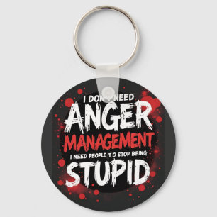 I Don’t Need Anger Management Keychain