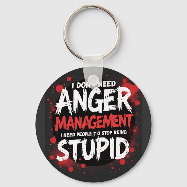 I Don’t Need Anger Management Keychain (Front)