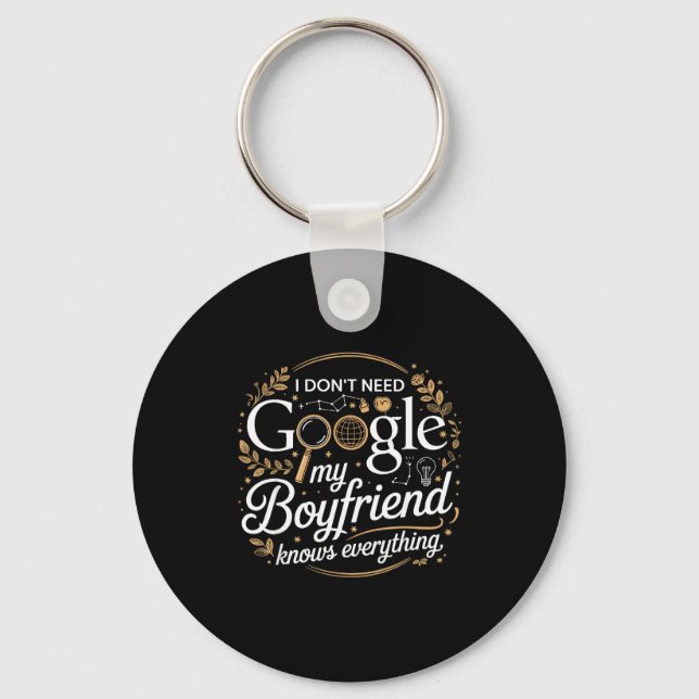 I Don’t Need Google My Boyfriend Knows Everything  Keychain (Front)