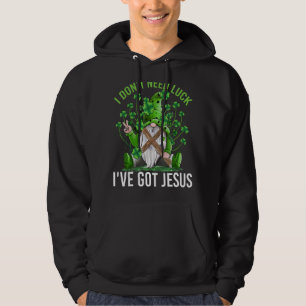 I Don T Need Luck I Ve Got Jesus Funny Gnome Patri Hoodie