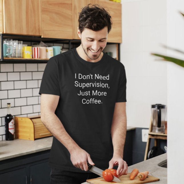 I Don’t Need Supervision, Funny Excuse T-Shirt (Creator Uploaded)