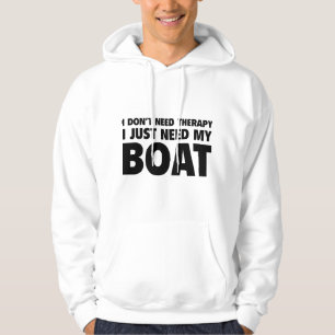 I Don’t Need Therapy. I Just Need My Boat. Hoodie