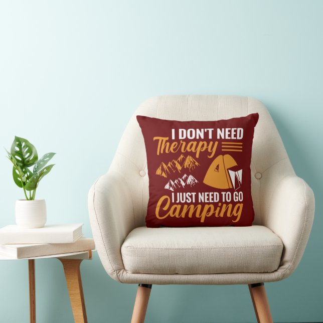 I Don’t Need Therapy I Just Need to go Camping Throw Pillow (Chair)