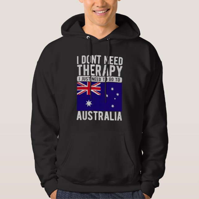 I don´t need Therapy I just need to go to Australi Hoodie (Front)