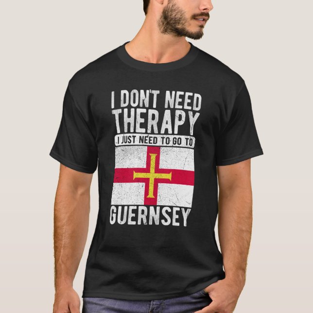 I don´t need Therapy I just need to go to Guernsey T-Shirt (Front)