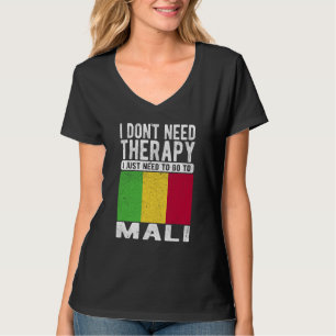 I don´t need Therapy I just need to go to Mali T-Shirt