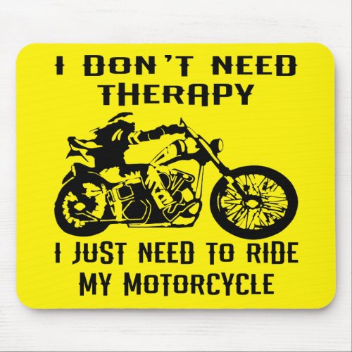 I Dont Need Therapy I Just Need To Ride My Motorc Mouse Pad