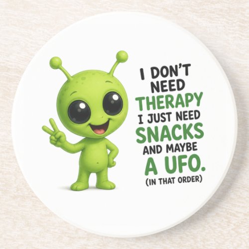 I Don’t Need Therapy I Need Snacks Alien Design Coaster