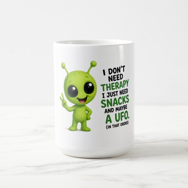 I Don’t Need Therapy I Need Snacks Alien Design Coffee Mug (Center)