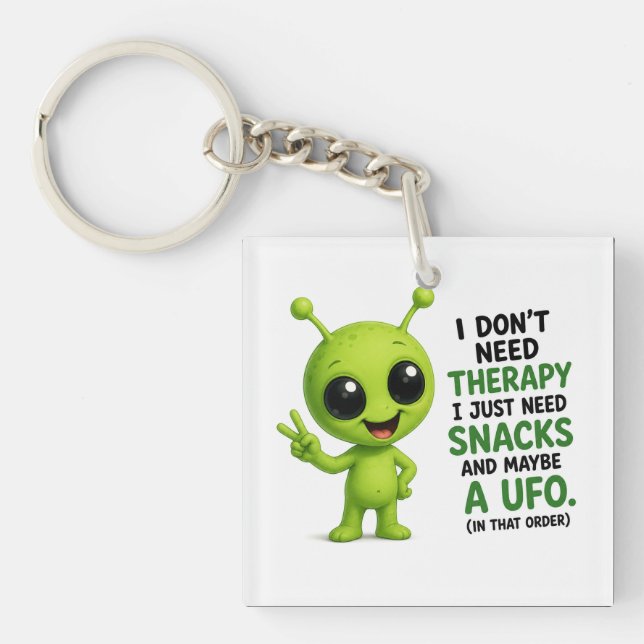 I Don’t Need Therapy I Need Snacks Alien Design Keychain (Front)