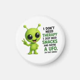 I Don’t Need Therapy I Need Snacks Alien Design Magnet