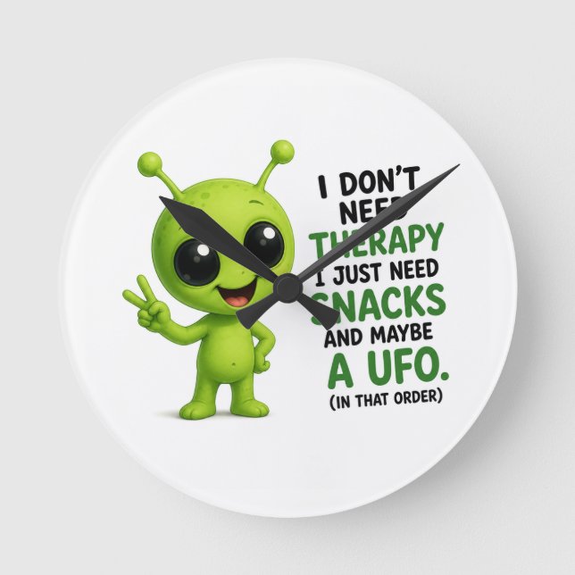 I Don’t Need Therapy I Need Snacks Alien Design Round Clock (Front)