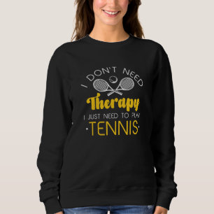 I Don’t Need Therapy Sweatshirt