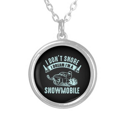 I Dont Snore I Dream Im A Snowmobile Silver Plated Necklace