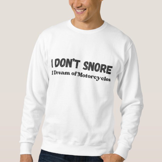 “I Don’t Snore I Dream of Motorcycles” Funny Men's Sweatshirt (Front)