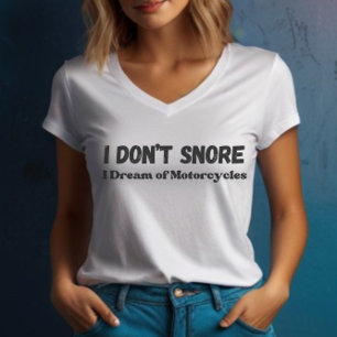 “I Don’t Snore I Dream of Motorcycles” Funny T-Shirt