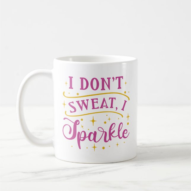 I Don’t Sweat I Sparkle Coffee Mug (Left)