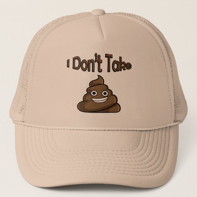 I Don’t Take Humorous Comical Funny Statement Trucker Hat (Front)