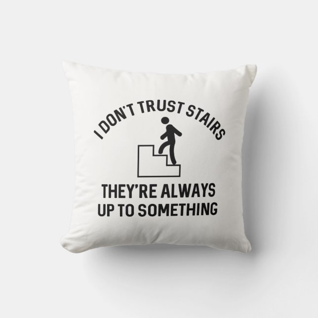 I Don’t Trust Stairs Throw Pillow (Front)