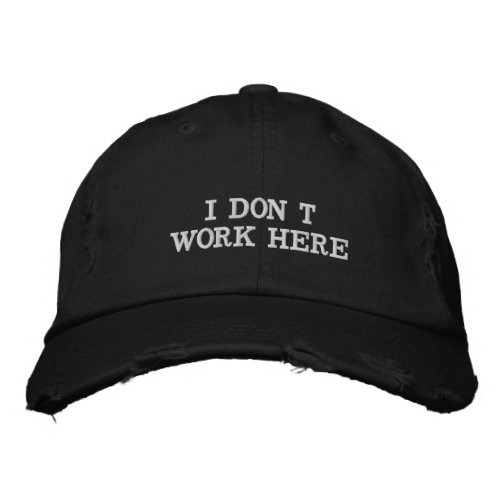 I DONT WORK HERE Embroidery Logo Baseball Embroidered Baseball Cap