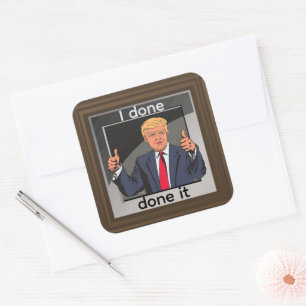 I Done Done It Sticker