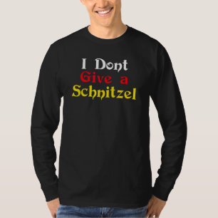 I Dont a Give a Schnitzel Oktoberfest German Festi T-Shirt