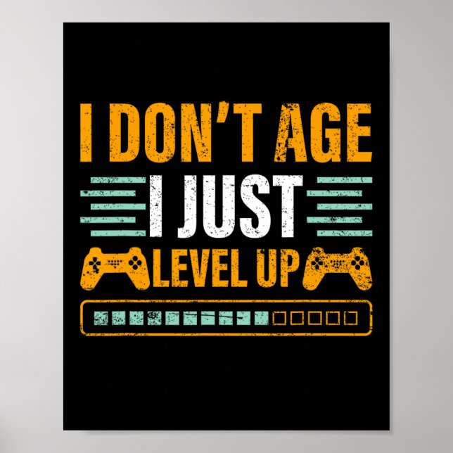 I Don't Age I Just Level Up Gaming Controller Gift Poster (Front)
