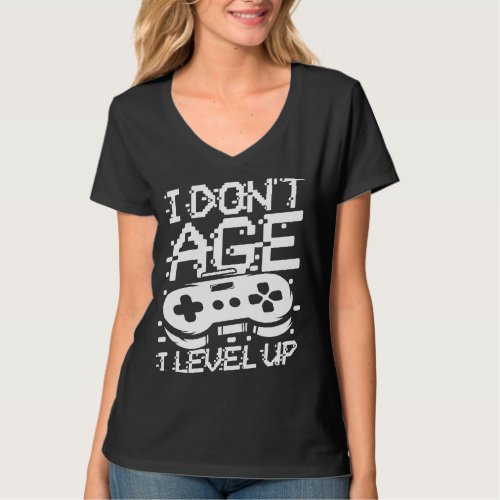 I dont age i level up gamers birthday T_Shirt