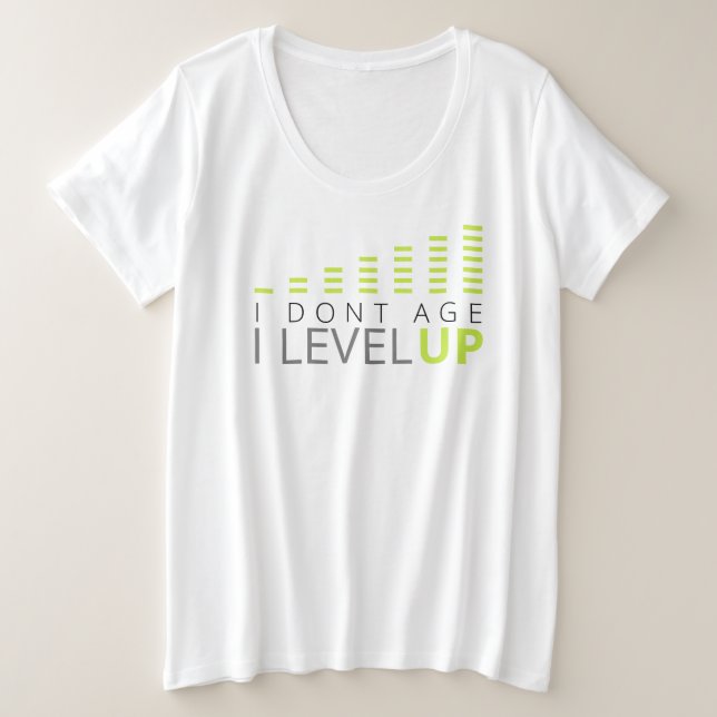 I Don't Age, I Level Up Graphic T Plus Size T-Shirt (Design Front)