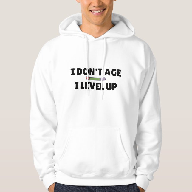 I don't age I level up! Sweatshirt (Front)