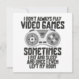 I Dont Alwasy Play Video Games Gaming Humor Funny 