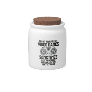 I Dont Alwasy Play Video Games Gaming Humor Funny Candy Jar