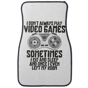 I Dont Alwasy Play Video Games Gaming Humor Funny Car Floor Mat