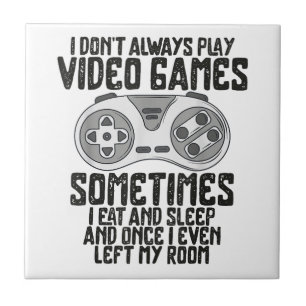 I Dont Alwasy Play Video Games Gaming Humor Funny  Ceramic Tile