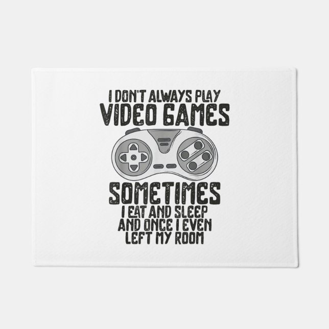 I Dont Alwasy Play Video Games Gaming Humor Funny  Doormat (Front)
