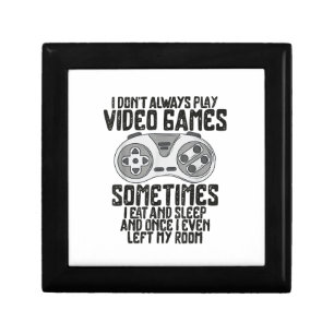I Dont Alwasy Play Video Games Gaming Humor Funny Gift Box