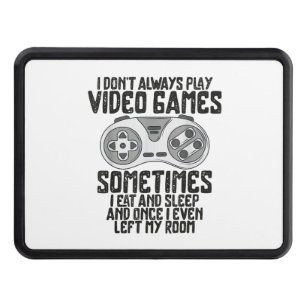 I Dont Alwasy Play Video Games Gaming Humor Funny Hitch Cover