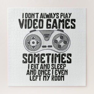 I Dont Alwasy Play Video Games Gaming Humor Funny  Jigsaw Puzzle