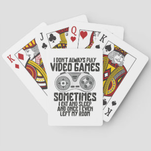 I Dont Alwasy Play Video Games Gaming Humor Funny Poker Cards