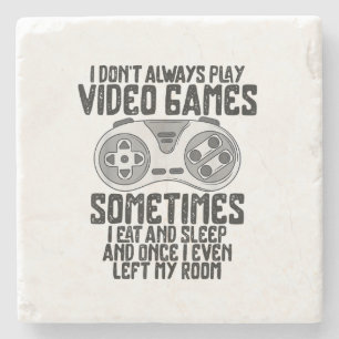 I Dont Alwasy Play Video Games Gaming Humor Funny Stone Coaster