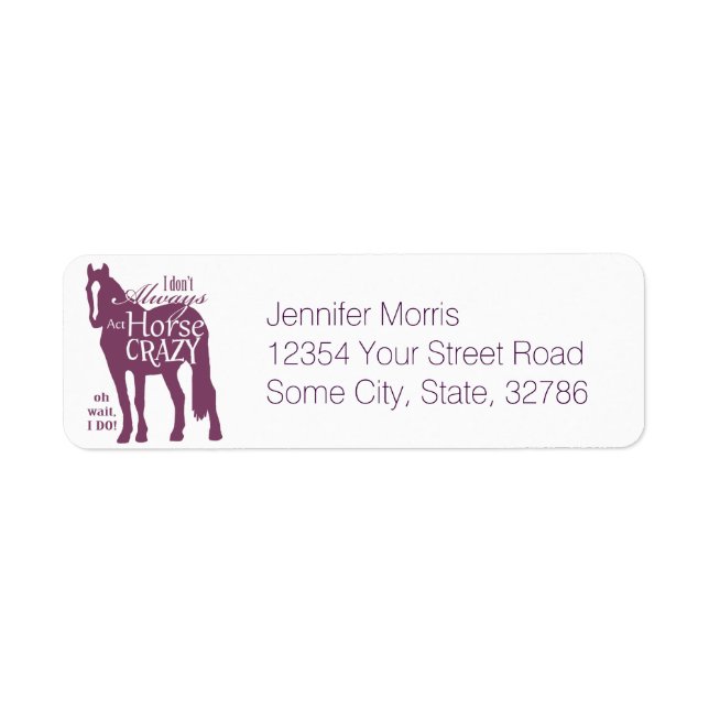 I Don't Always Act Horse Crazy Label (Front)